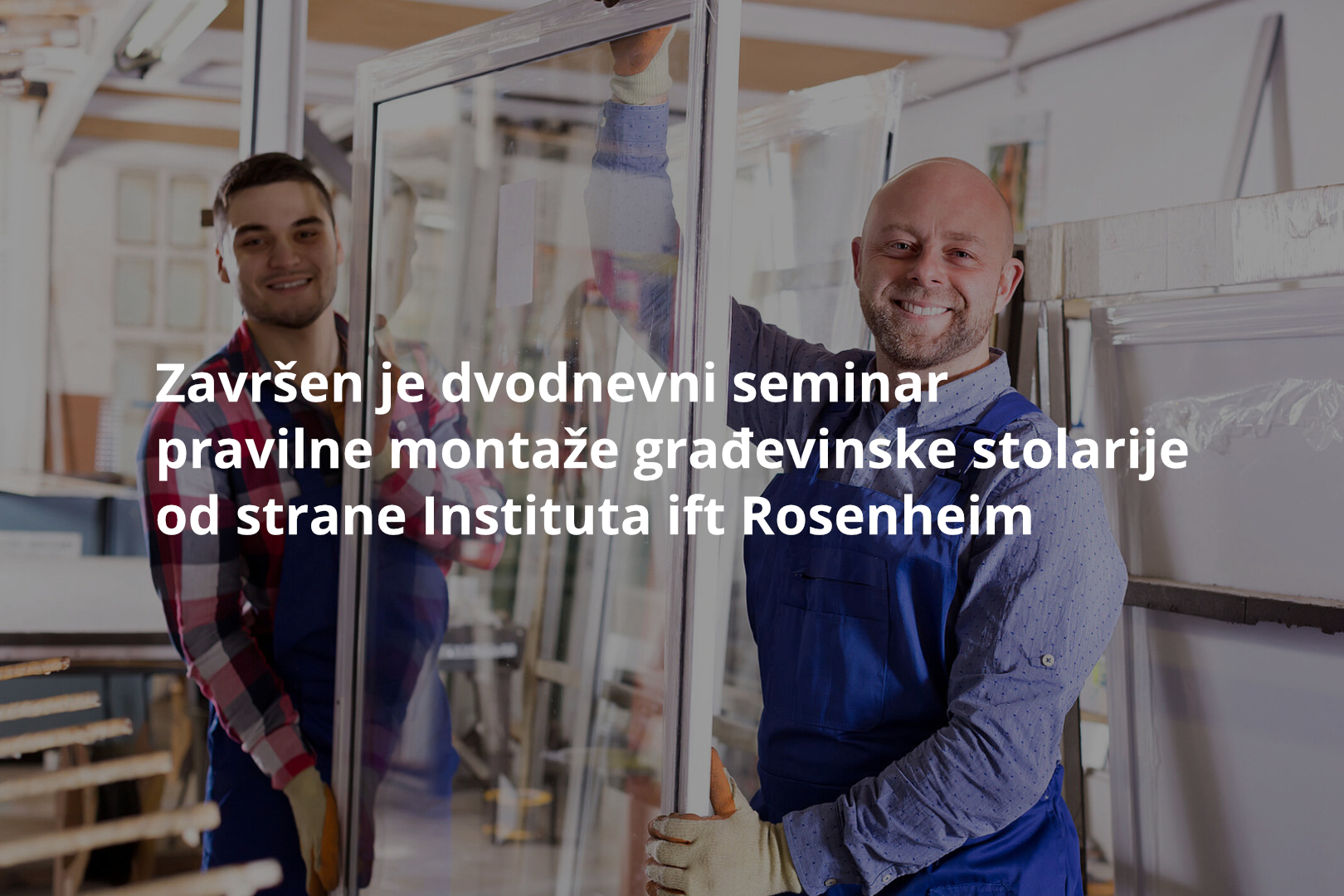 Održano je prvo školovanje i Stručni seminar pravilne montaže građevinske stolarije od strane Instituta ift Rosenheim